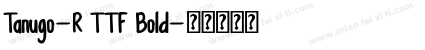 Tanugo-R TTF Bold字体转换